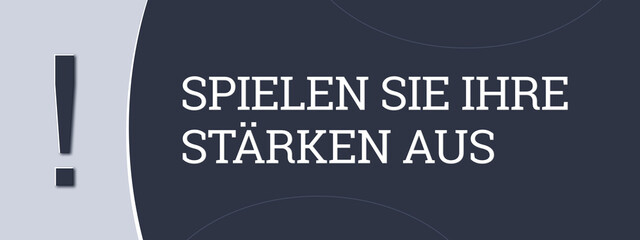 Spielen Sie Ihre Staerken aus (Play to your strengths) - A blue banner illustration with white text.