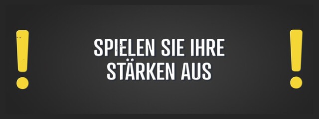 Spielen Sie Ihre Staerken aus (Play to your strengths) - A blackboard illustration with white text.