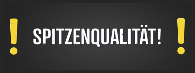 Spitzenqualitaet (Top quality) - A blackboard illustration with white text. © lhphotos