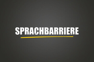 Sprachbarriere (Language barrier) - A blackboard with white text. © lhphotos