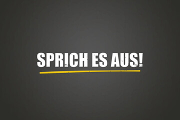 Sprich es aus (Say it) - A blackboard with white text.
