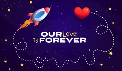 Fototapeta premium Our love is forever, Valentine day quote with spaceship and red heart. Vector love card with cartoon rocket flying toward red heart in outer space with glowing stars and dashed path on night sky