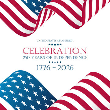 Celebration 250 years of Independence greeting card. Waving national flag of the United States. White nackground. Vector illustration.