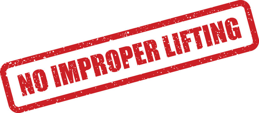 A distressed red rectangular rubber stamp clearly indicating a rule against improper lifting techniques