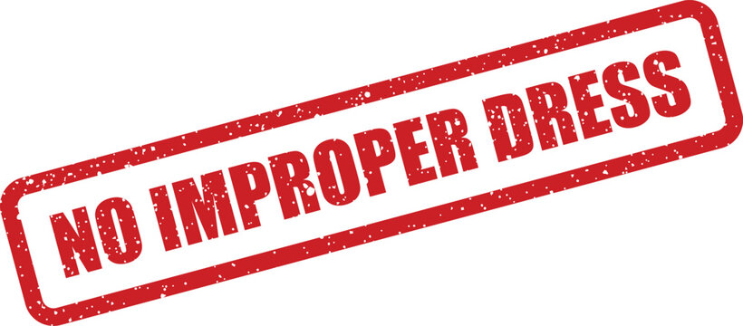 A grunge style rectangular red rubber stamp displaying a clear message about avoiding improper dress code