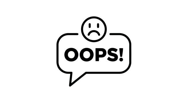 A simple black and white graphic illustration of a speech bubble with the word "OOPS!" inside and a sad face emoji above it.