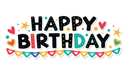 Colorful happy birthday lettering with hearts stars and bunting on white background for celebrations