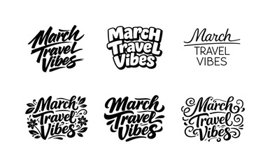 Obraz premium March Lettering Styles. March Travel Vibes. Set lettering. harmonious lettering variations of the same emblematic concept, each with different artistic