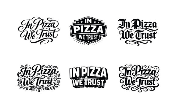 Pizza Trust Lettering. In pizza we trust. Set lettering. harmonious lettering variations of the same emblematic concept, each with different artistic