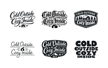 Obraz premium Diverse Lettering Styles. Cold Outside, Cozy Inside. Set lettering. harmonious lettering variations of the same emblematic concept, each with different