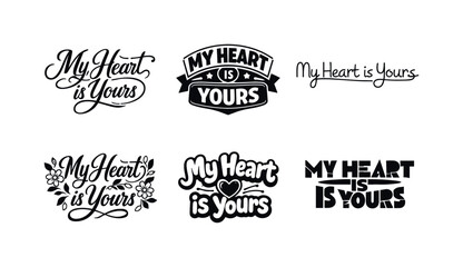 Fototapeta premium Harmonious Lettering Variations. My heart is yours. Set lettering. harmonious lettering variations of the same emblematic concept, each with different artistic