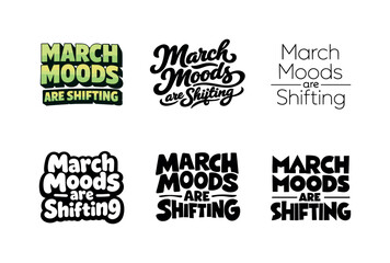 Obraz premium March Lettering Variations. March moods are shifting. Set lettering. harmonious lettering variations of the same emblematic concept, each with different