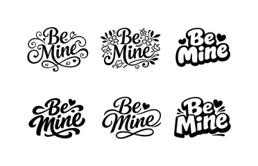 Harmonious Lettering Variations. Be Mine. Set lettering. harmonious lettering variations of the same emblematic concept, each with different artistic