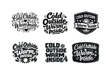 Fototapeta premium Variations of Warm Quotes. Cold Outside Warm Inside Quote. Set lettering. harmonious lettering variations of the same emblematic concept, each with different