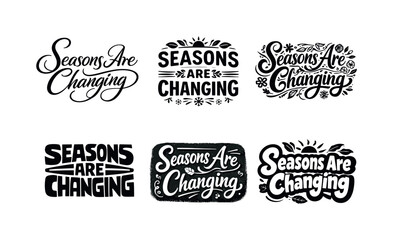 Fototapeta premium Lettering Art Variations. Seasons Are Changing. Set lettering. harmonious lettering variations of the same emblematic concept, each with different artistic