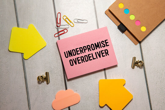 Underpromise overdeliver Exceed expectations. reliability, trust, performance.