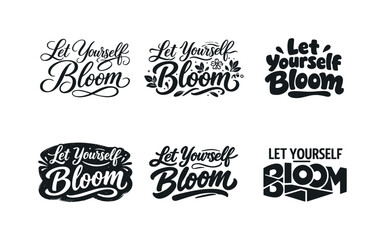 Fototapeta premium Harmonious Lettering Variations. Let yourself bloom phrase lettering. Set lettering. harmonious lettering variations of the same emblematic concept, each with