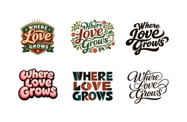 Fototapeta premium Creative Lettering Grid. Where Love Grows. Set lettering. harmonious lettering variations of the same emblematic concept, each with different