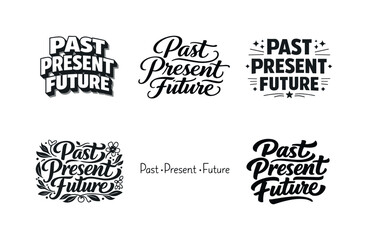 Obraz premium Harmonious Lettering Variations. Past present future. Set lettering. harmonious lettering variations of the same emblematic concept, each with different