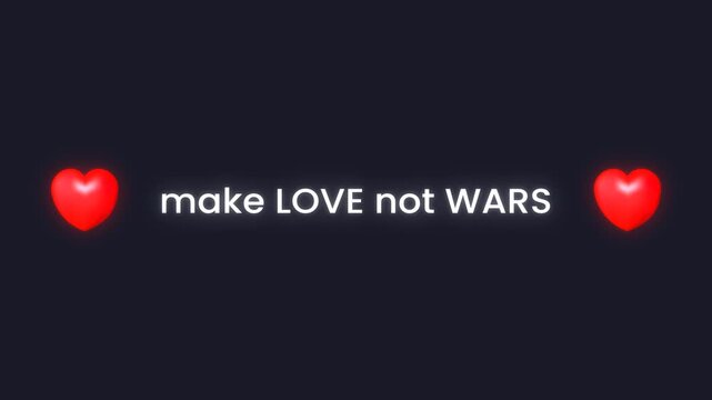 Text animation makes love not war with red heart animation for a peaceful message