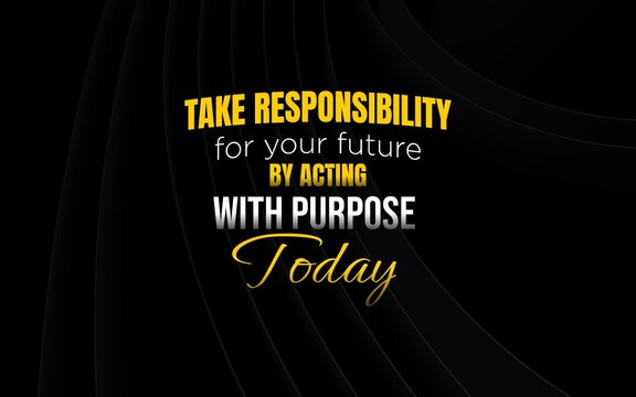 inspirational motivational quote take responsibility for your future