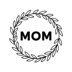 Black M O M text inside a delicate leaf wreath on white background mother family