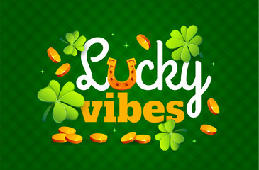 Fototapeta premium Lucky vibes St Patrick s day holiday quote. Ireland culture banner with clover shamrock, horseshoe and golden coins. Saint Patrick day party vector poster, spring season celebration greeting card