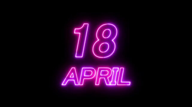 Glowing neon 18 april date text animation on black background. Flickering Neon April 18 Calendar Date Animation. suitable for event promotion, reminders, or important announcements.