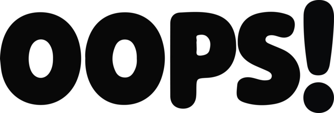 Oops exclamation word typography error message, Bold black OOPS text typography, expressing mistake, error, surprise, or minor failure, commonly used in user interface messages and humor concepts.

