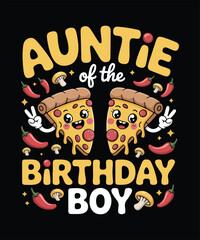 Auntie Of The Birthday Boy Funny Pizza Birthday Typography T Shirt Design