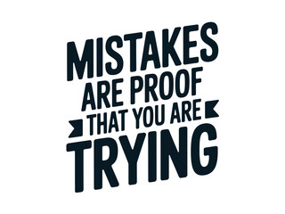Obraz premium A motivational quote about trying and making mistakes on a white background
