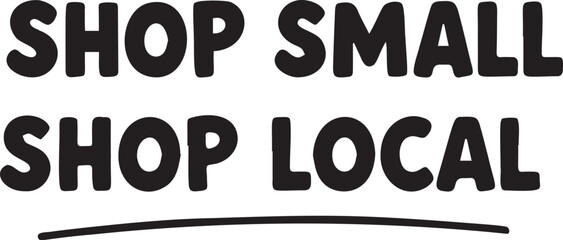 Shop small shop local hand drawn lettering vector illustration isolated on transparent background, call to action