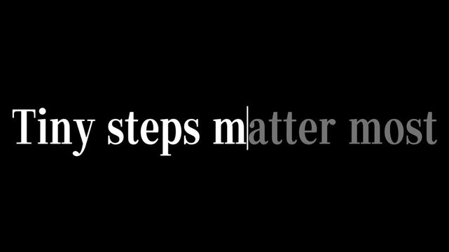 Small incremental progress matters most when emphasizing continuous improvement through large white text stating tiny steps matter most on black.