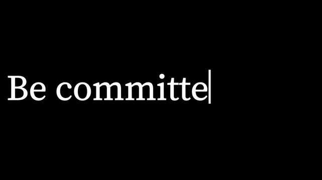 Motivational white text stating 'Be committed' is displayed prominently in the center against a completely black void, emphasizing dedication and resolve.