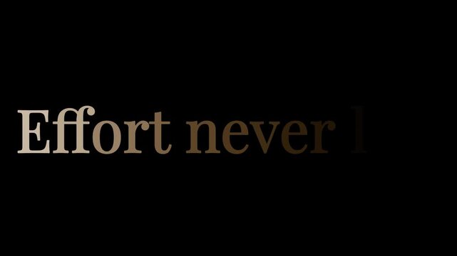The short, emphatic phrase 'Effort never fails' is rendered in sophisticated, slightly faded light brown text across a completely dark backdrop.