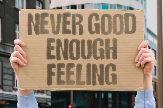 "Never Good Enough Feeling" Perfectionism erodes self-worth constantly. PERFECTIONISM. NEVER. ENOUGH. ERODES. WORTH.