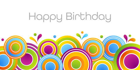 Happy Birthday - Schriftzug in englischer Sprache - Alles Gute zum Geburtstag. Fr&ouml;hliche Gru&szlig;karte mit bunten Kreisen.