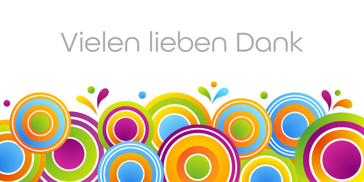 Vielen lieben Dank - Schriftzug in deutscher Sprache. Fr&ouml;hliche Gru&szlig;karte mit bunten Kreisen.