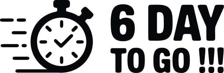 Stopwatch with 6 day to go text isolated on white background timer clock