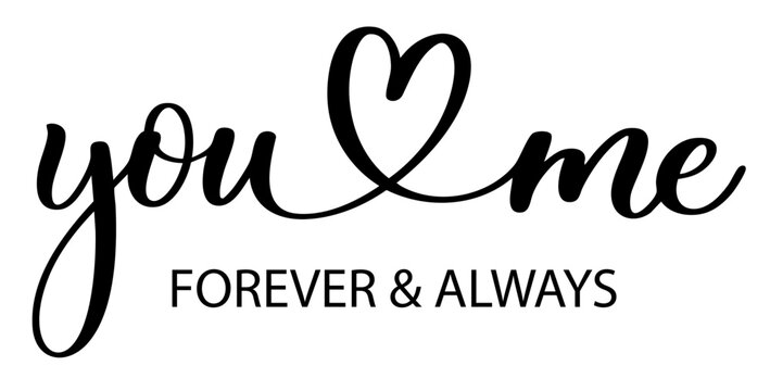 You Me Forever and Always Romantic Calligraphy Quote