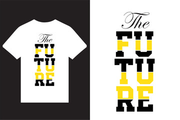 Fototapeta premium The Future Typography T Shirt Design, Colorful Typography T Shirt Design, New Custom Typography T Shirt Design, Creative T Shirt Design Vector For Print.