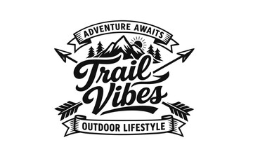 Obraz premium Monochrome vintage outdoor emblem with mountain peaks, pine trees, arrows and banners, featuring hand-lettered Trail Vibes adventure slogan