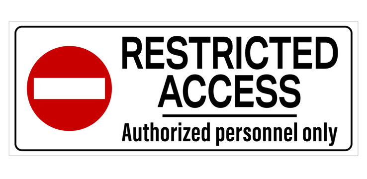 Restricted access, authorized personnel only. Warning sign with no entry symbol and text by right side. 