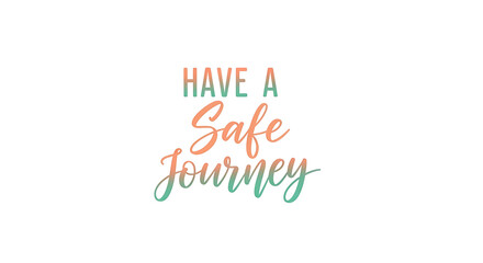 Fototapeta premium Safe journey greeting card design with colorful typography