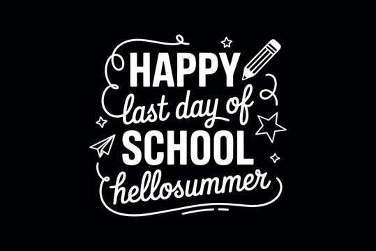 Bold white typography celebrating the last day of school with playful stars and pencil doodles on a sleek black background
