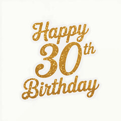 Glittering gold lettering spells out happy 30th birthday on a white background