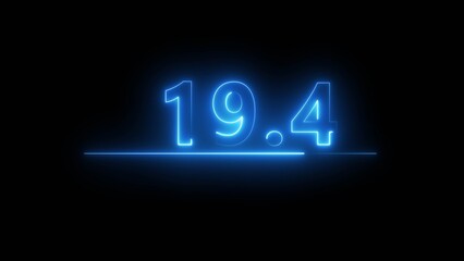 Blue neon counting number illustration.  Neon number 19.4 on black background.