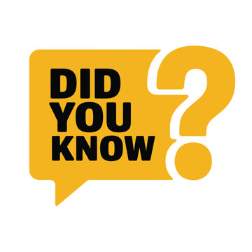 A yellow speech bubble with the text did you know and a question mark