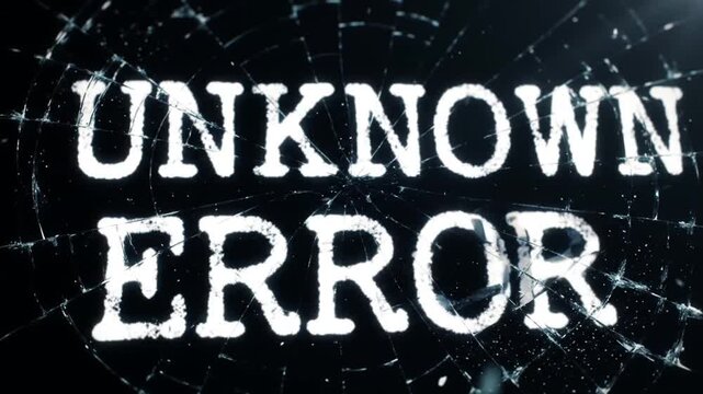 Text "UNKNOWN ERROR" superimposed on a shattered glass background.