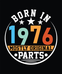BORN IN 1976 MOSTLY ORIGINAL PARTS TSHIRT DESIGN